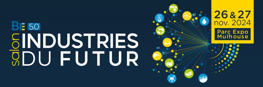 BE 5.0 Salon de l'Industrie Du Futur. Parc des Expo Mulhouse. 